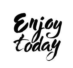 Wall Mural - Hand lettering Enjoy today text, isolated on white background. Modern brush ink hand lettering. Vector illustration