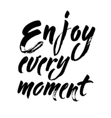 Wall Mural - enjoy every moment black and white hand lettering inscription, handwritten motivational and inspirational positive quote, calligraphy vector. Modern brush calligraphy. Isolated on white background.