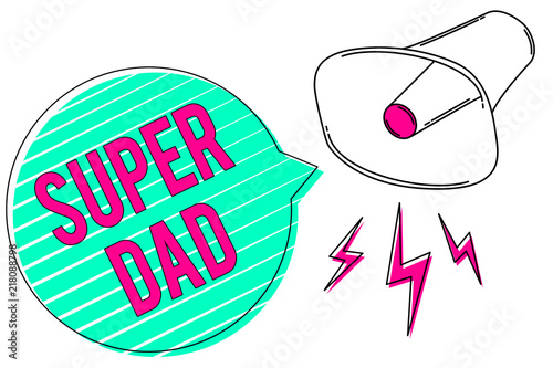 conceptual-hand-writing-showing-super-dad-business-photo-showcasing-children-idol-and-super-hero-an-inspiration-to-look-upon-to-megaphone-green-speech-bubble-stripes-important-loud-message