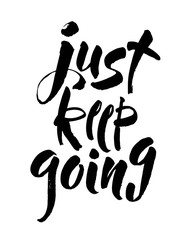Wall Mural - Just keep going lettering quote card. Vector illustration with slogan. Template design for poster, greeting card, t-shirts, prints, banners isolated on white