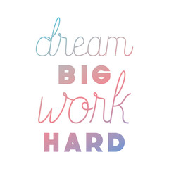 Wall Mural - work hard for dreams message hand made font vector illustration design