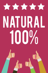 Writing note showing Natural 100. Business photo showcasing Minimally processed and does not contain artificial flavors Men women hands thumbs up approval stars information purple background