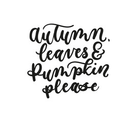 Wall Mural - Autumn leaves and pumpkin please fall inspirarional lettering inscription isolated on white background.  Vector illustration for prints,textile, etc.