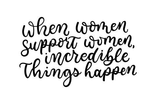 Wall Mural - When women suport women incredible things happen lettering quote. Inspirational and motivational feminine poster.
