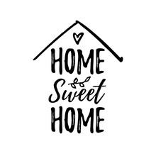 Home Sweet Home. Typography Cozy Design For Print To Poster, T Shirt, Banner, Card, Textile. Calligraphic Quote Vector Illustration. Black Text On White Background. House Shape