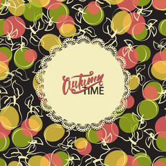 Wall Mural - Autumn time. Inscription on a table-napkin and on a background of fruit. Lettering. Fun calligraphic typography for greeting cards or design cloths, packaging of agricultural products.