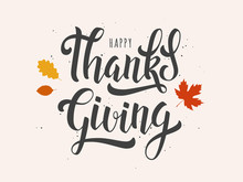 Thanksgiving Day Lettering Poster. Vector Vintage Card With Hand Written Calligraphy Logo And Autumn Leaves.