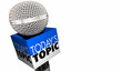 Todays Topic Subject Discussion Microphone 3d Animation
