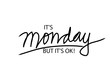 © Handini_Atmodiwiryo - It's monday but it's ok, Motivational quote.