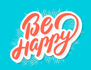 Wall Mural - be happy. vector lettering.