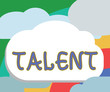 © Zofia - Text sign showing Talent. Conceptual photo natural aptitude or skill at hobby work or sport You got it.