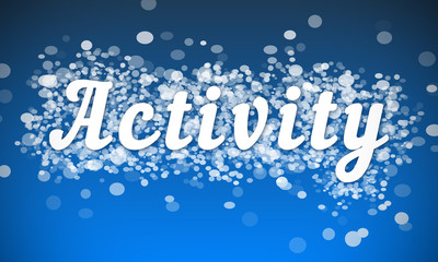 Wall Mural - Activity - white text written on blue bokeh effect background