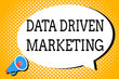 Word writing text Data Driven Marketing. Business concept for Strategy built on Insights Analysis from interactions.