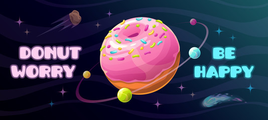 Wall Mural - Donut worry be happy. Funny motivation horizontal poster with giant donut planet.