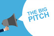 Hand Holding Megaphone With Speech Bubble THE BIG PITCH. Announcement. Vector illustration