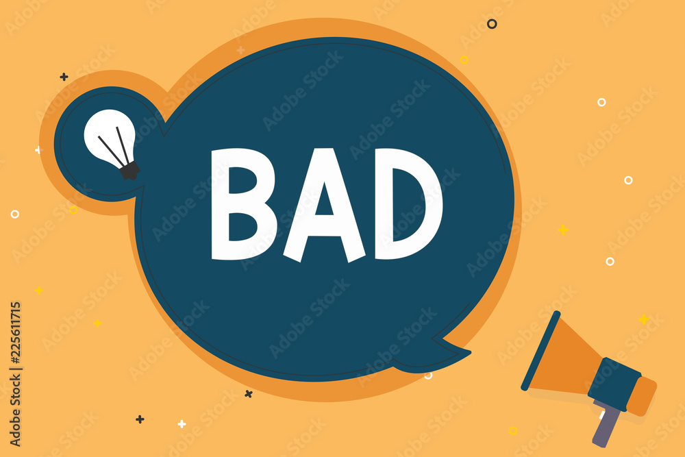 Handwriting text Bad. Concept meaning Unpleasant things that happen to ...