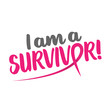 © Zsuzsanna - I am a Survivor (Breast Cancer) - hand drawn Breast Cancer Awareness month lettering phrase. Brush ink vector quote for banners, greeting card, poster design.