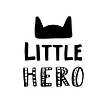 Hand Drawn Lettering Quote Little Hero.