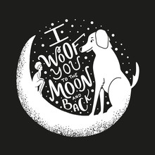 Vector Illustration With Young Man, Dog, Moon And Lettering Quote - I Woof You To The Moon And Back. Funny Typography Poster About Friendship Between People And Their Pets