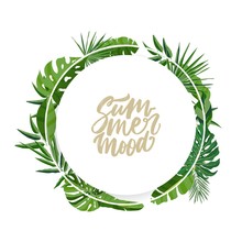 Round Garland Or Wreath Made Of Palm Tree Leaves Or Foliage Of Rainforest Plants And Lettering Summer Mood Inside. Elegant Natural Composition Isolated On White Background. Vector Illustration.