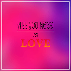 Wall Mural - all you need is love. Inspiration and motivation quote