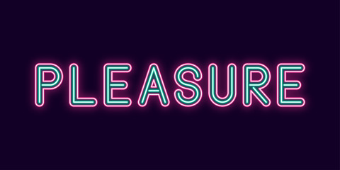 Wall Mural - Neon inscription of Pleasure. Vector illustration