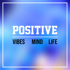 Wall Mural - positive. Mind, vibes, life. Inspirational and motivation quote