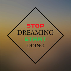 Wall Mural - stop dreaming, start doing. Inspiration and motivation quote