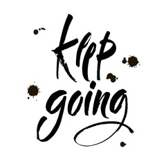 Wall Mural - Keep Going. Hand Drawn Calligraphy on White Background. Keep going. Hand drawn lettering. Ink illustration. Modern brush calligraphy. Vector