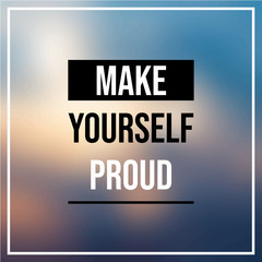 Wall Mural - make yourself proud. Inspiration and motivation quote