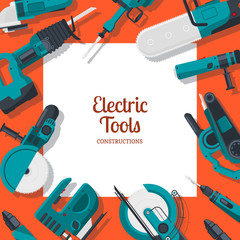 Poster - Vector background with place for text with electric construction tools. Illustration of electric tools, saw and drill, jackhammer and chainsaw