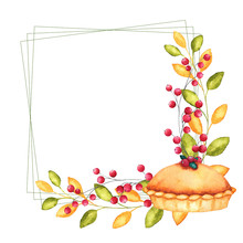Square Frame With Watercolor Illustrations Of Pumpkin Pie Surrounded By Branches With Leaves And Cranberries