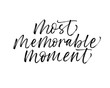 Most memorable moment card. Modern vector brush calligraphy. Ink illustration with hand-drawn lettering. 