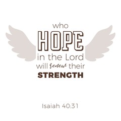 Wall Mural - Biblical phrase from Isaiah 40:31, who hope in the lord will renew their strength,the will soar on wings like eagles