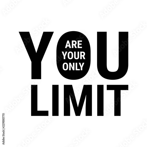 You Are Your Only Limit Inspiration Quote Motivation Slogan Print For T Shirt Stock Vector Adobe Stock