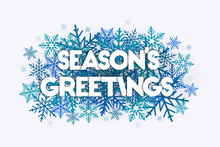 Season's Greetings Concept With Snowflakes In The Background. Decorative Design With Snow Burst. 