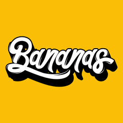 Bananas. Vector quote typographical background with unique handwritten lettering. Template for card, poster, banner, print for t-shirt, tattoo.