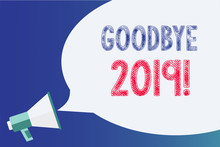 Text Sign Showing Goodbye 2019. Conceptual Photo New Year Eve Milestone Last Month Celebration Transition Megaphone Loudspeaker Speech Bubble Important Message Speaking Out Loud