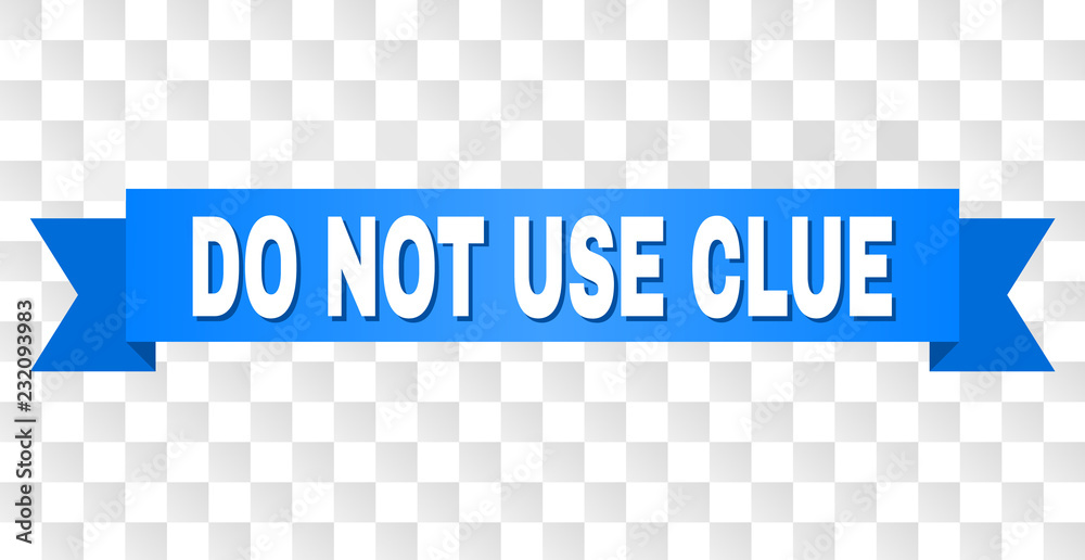 Clue Tag DO NOT USE CLUE text on a ribbon. Designed with white caption and blue ...