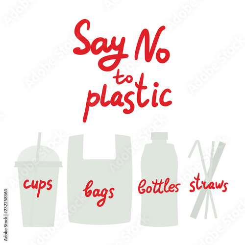 Say No To Plastic Cups Bags Bottles Straws Red Text Calligraphy Lettering Doodle By Hand Isolated On White Eco Ecology Vector Stock Vector Adobe Stock