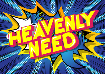Heavenly Need - Vector illustrated comic book style phrase.