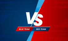 Versus Screen. Vs Battle Headline, Conflict Duel Between Red And Blue Teams. Confrontation Fight Competition Vector Background Template