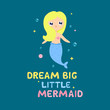 © Svetlana - Cute cartoon mermaid vector illustration. Dream big little mermaid card, print.