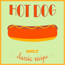 Retro Style Poster. Hot Dog Advertising. Only A Classic Recipe. Vector Illustration.