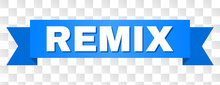 REMIX Text On A Ribbon. Designed With White Caption And Blue Stripe. Vector Banner With REMIX Tag On A Transparent Background.