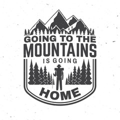 Wall Mural - going to the mountains is going home. vector. concept for shirt or badge, overlay, print, stamp or t