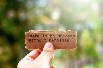 Inspirational life quotes - There is no success without hardship.