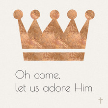 Oh Come, Let Us Adore Him