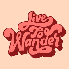 Poster - Live to wander typography style illustration