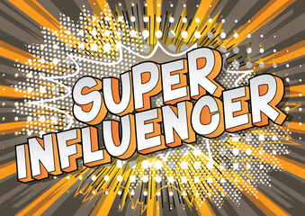 Wall Mural - Super Influencer - Vector illustrated comic book style phrase on abstract background.